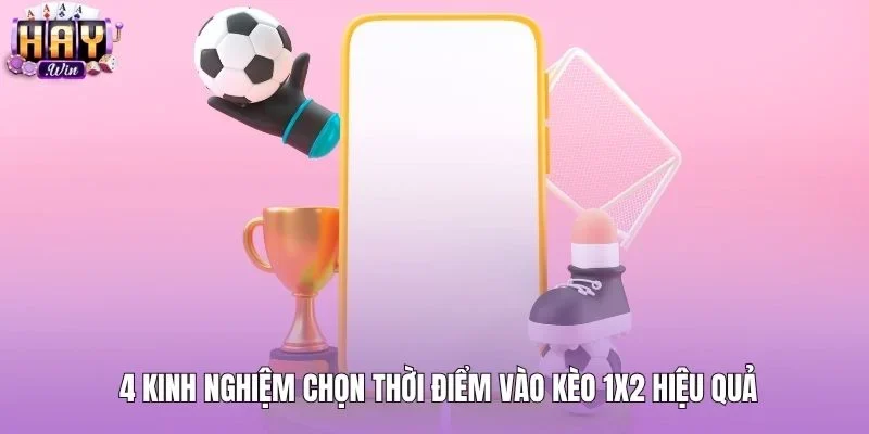Kinh nghiệm chọn thời điểm đặt cược kèo châu Âu hiệu quả