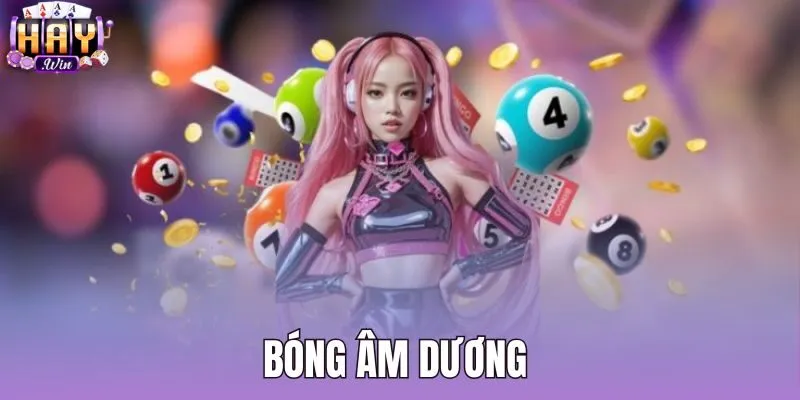 Bóng Âm Dương - Bảng Quy Ước Chuẩn Và Ghép Cầu Haywin