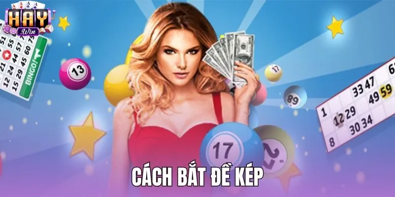 Cách Bắt Đề Kép - 3 Dấu Hiệu Nhận Biết Tại Haywin