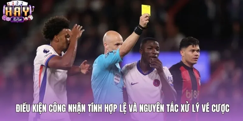 Tiêu chuẩn xét duyệt tính hợp lệ của vé kèo thẻ phạt