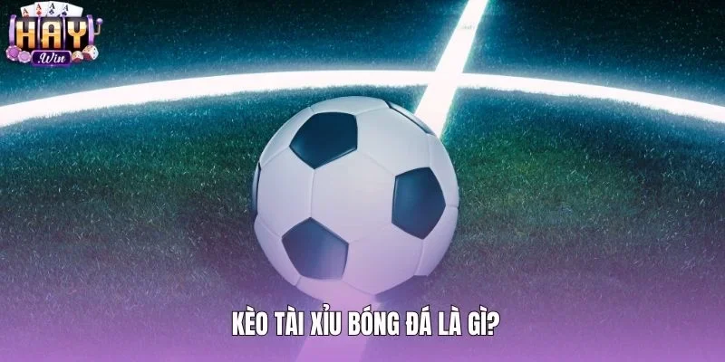 Kèo tài xỉu bóng đá cùng bảng phân định tỷ số