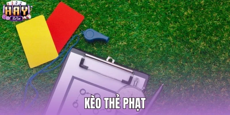Kèo Thẻ Phạt - Quy Tắc Tính Điểm Booking Chuẩn Haywin