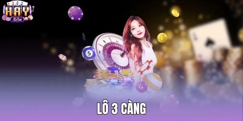 Lô 3 Càng - Quy Tắc Đối Soát Và Tính Thưởng Tại Haywin