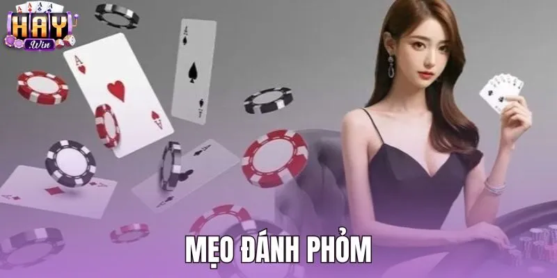 Mẹo Đánh Phỏm Giỏi - Kỹ Thuật Câu Bài Và Né Chốt Tại Haywin