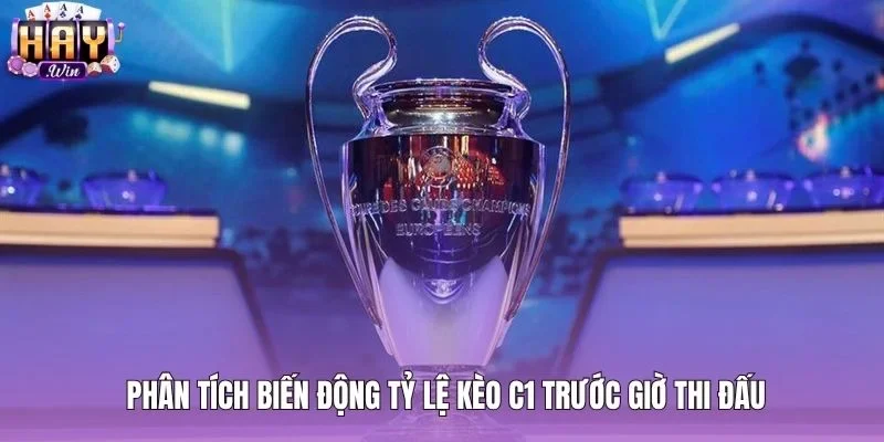 Nhận diện biến động tỷ lệ odds khi soi kèo C1