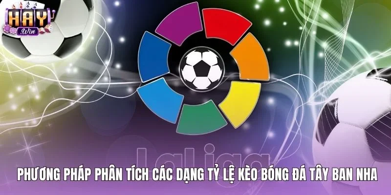 Các dạng tỷ lệ cược phổ biến khi soi kèo La Liga