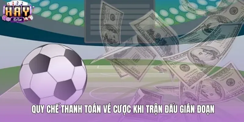 Quy chế thanh toán vé cược kèo chẵn lẻ khi gián đoạn