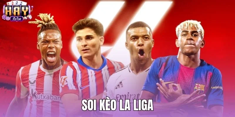 Soi Kèo La Liga - Phân Tích Dữ Liệu Chuẩn Tại Haywin