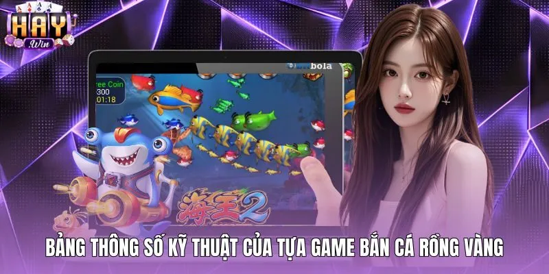 Thông số kỹ thuật và tỷ lệ RTP Bắn cá rồng vàng