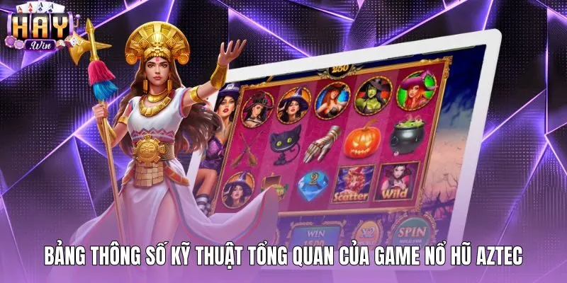 bang-thong-so-ky-thuat-tong-quan-cua-game-no-hu-aztec Bảng thông số kỹ thuật nổ hũ Aztec cùng tỷ lệ RTP