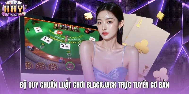 Quy tắc tính điểm cùng giới hạn 21 trong Blackjack trực tuyến