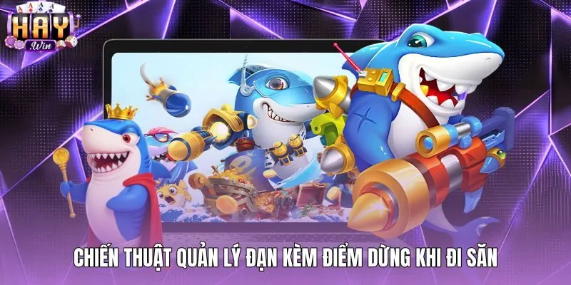 Mẹo bắn cá rùa kiểm soát số đạn cùng ba điểm dừng