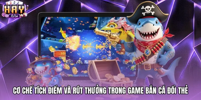 Tỷ lệ quy đổi điểm bắn cá đổi thẻ sang mã cào