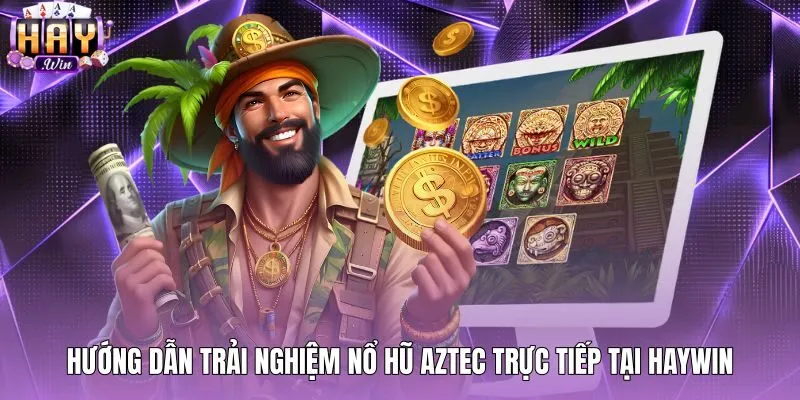 huong-dan-trai-nghiem-no-hu-aztec-truc-tiep-tai-haywin Trải nghiệm quay slot nổ hũ Aztec trực tiếp tại sảnh Haywin