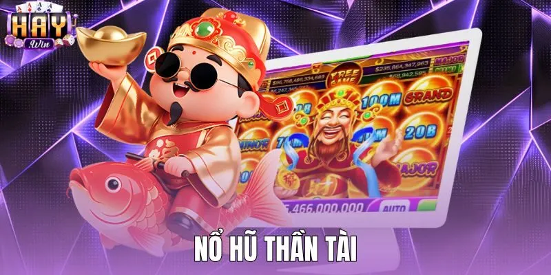 Nổ Hũ Thần Tài - Luật Chơi Và 243 Cách Thắng Tại Haywin
