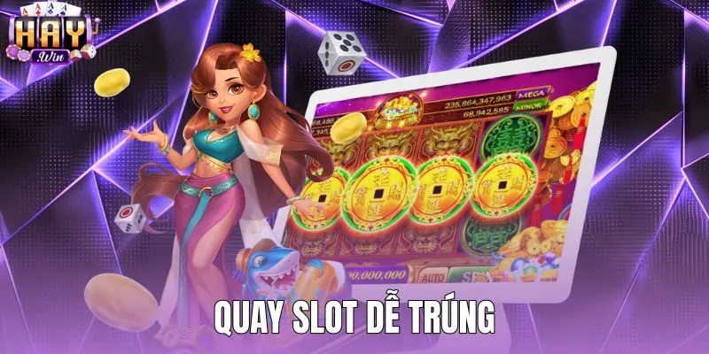 Quay Slot Dễ Trúng - Cách Chọn Game RTP 96% Tại Haywin