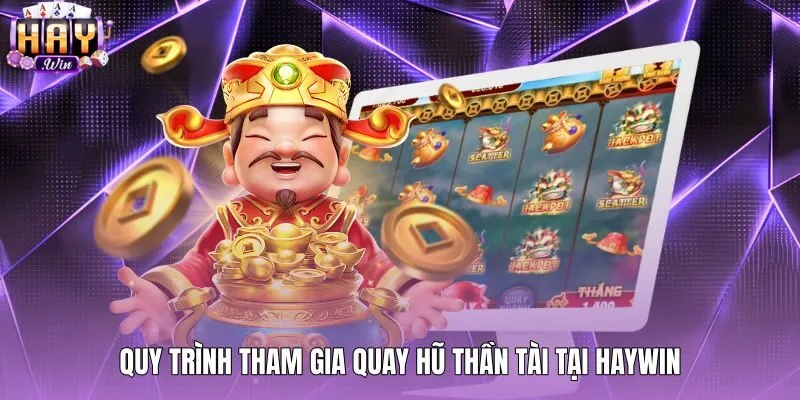 quy-trinh-tham-gia-quay-hu-than-tai-tai-haywin Các bước tham gia nổ hũ Thần Tài tại Haywin