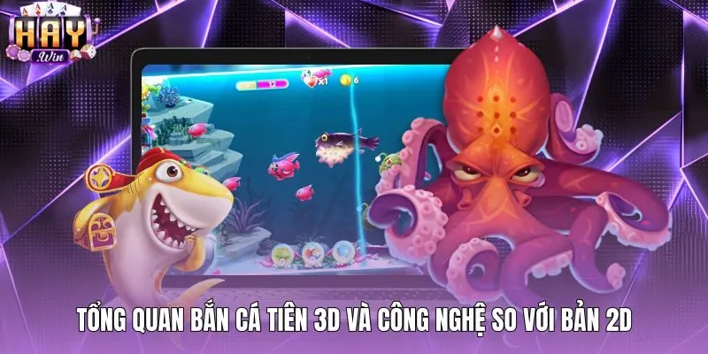 Góc nhìn ba chiều đa tầng của Bắn cá tiên 3D